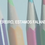 Em fevereiro, estamos falando de…